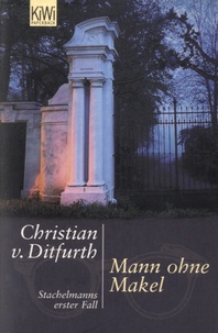 Christian-V Ditfurth - Mann ohne Makel - Stachelmanns erster Fall.