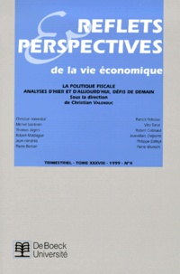 Christian Valenduc et  Collectif - Reflets Perspectives De La Vie Economique N°4 1999 : La Politique Fiscale. Analyses D'Hier Et D'Aujourd'Hui, Defis De Demain.