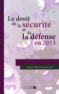 Christian Vallar et Xavier Latour - Le droit de la sécurité et de la défense en 2013.
