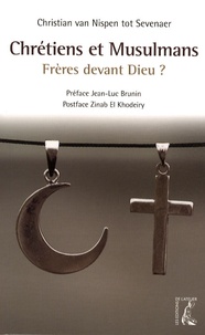 Christian Van Nispen tot Sevenaer - Chrétiens et musulmans, frères devant Dieu ?.