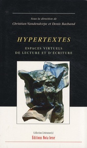 Christian Vandendorpe et Denis Bachand - Hypertextes - Espaces virtuels de lecture et d'écriture.