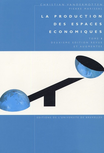 Christian Vandermotten et Pierre Marissal - La production des espaces économiques - Tome 1.