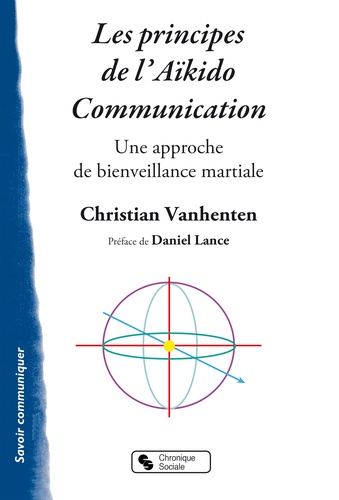 Christian Vanhenten - Les principes de l'Aïkido communication - Une approche de bienveillance martiale.