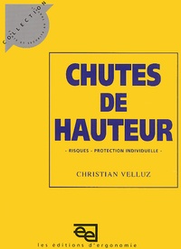Christian Velluz - Chutes De Hauteur. Risques Et Protection Individuelle.