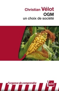 Christian Vélot - OGM : un choix de société.