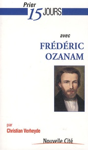 Christian Verheyde - Prier 15 jours avec Frédéric Ozanam.