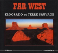 Christian Vérot - Far West. - Eldorado et Terre sauvage.