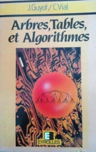 Christian Vial et Jacques Guyot - Arbres, tables et algorithmes.