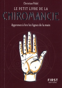 Christian Vidal - Le petit livre de la chiromancie - Apprenez à lire les lignes de la main.