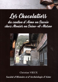 Christian Vieux - Les chocolatiers du canton d'Aime en Savoie chez Menier en Seine-et-Marne.