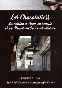 Les chocolatiers du canton d'Aime en Savoie chez Menier en Seine-et-Marne