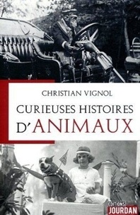 Christian Vignol - Curieuses histoires d'animaux.