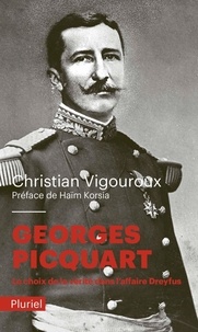 Christian Vigouroux - Georges Picquart - Le choix de la vérité dans l'affaire Dreyfus.