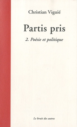 Christian Viguié - Partis pris - Tome 2, Poésie et politique.