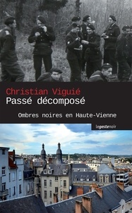 Christian Viguié - Passé décomposé - ombres noires en Haute-Vienne.