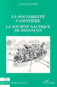 Christian Vivier - LA SOCIABILITÉ CANOTIÈRE - La société nautique de Besançon.