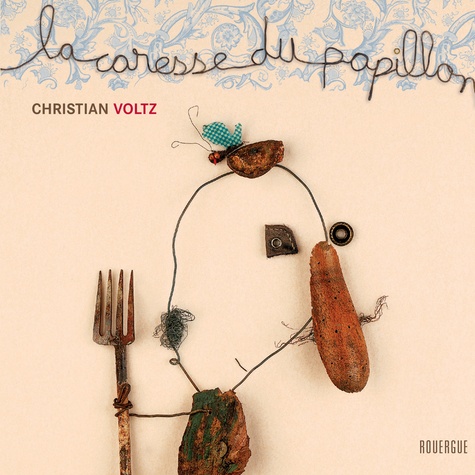 Christian Voltz - La caresse du papillon.