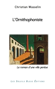 Christian Wasselin - L'Ornithophoniste.