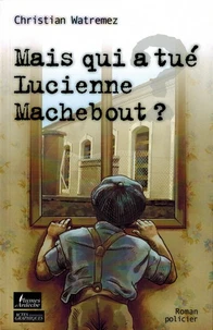 Mais qui a tué Lucienne Machebout ?