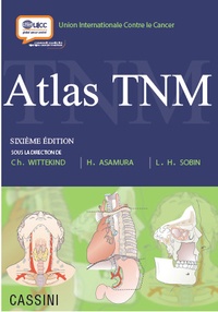 Christian Wittekind et H Asamura - Atlas TNM - Guide illustré de la classification TNM des tumeurs malignes.