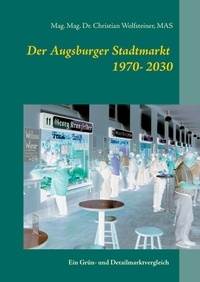 Christian Wolfsteiner - Der Augsburger Stadtmarkt im Vergleich - Dort wo die Puppen seit den Sechzigern tanzen.
