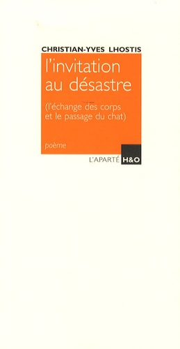 Christian-Yves Lhostis - L'invitation au désastre - (L'échange des corps et le passage du chat).