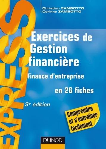 Christian Zambotto et Corinne Zambotto - Exercices de gestion financière - 3e éd. - Finance d'entreprise.