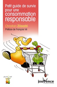Christian Zilocchi - Petit guide de survie pour une consommation responsable.