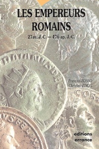 Christian Zingg et François Zosso - Les Empereurs romains - 27 av J.-C. - 476 ap J.-C..