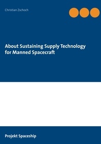 Christian Zschoch - About Sustaining Supply Technology for Manned Spacecraft.