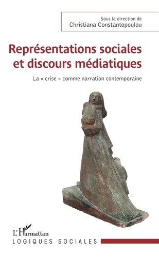 Christiana Constantopoulou - Représentations sociales et discours médiatiques - La "crise" comme narration contemporaine.