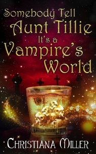  Christiana Miller - Somebody Tell Aunt Tillie It's a Vampire's World - A Toad Witch Mystery, #5.
