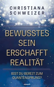 Bewusstes Sein erschafft Realität