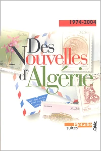 Des nouvelles d'Algérie 1974-2004