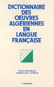 Christiane Achour - Dictionnaire des oeuvres algériennes en langue française.
