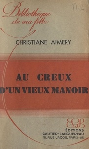 Christiane Aimery - Au creux d'un vieux manoir.