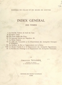 Christiane Aulanier - Histoire du Palais et du Musée du Louvre (10) - Index général des tomes.