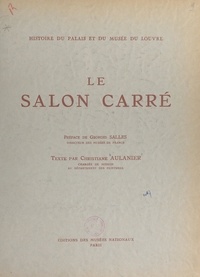 Christiane Aulanier et  Musée du Louvre - Histoire du Palais et du Musée du Louvre (2) : le salon carré.