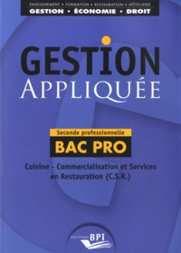 Christiane Balanger et Jean-Claude Oulé - Gestion appliquée Seconde professionnelle Bac Pro Cuisine, Commercialisation et Services en Restauration (C.S.R.).