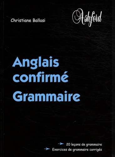 Christiane Ballasi - Anglais confirmé - Grammaire.