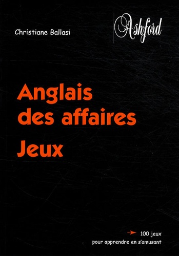 Christiane Ballasi - Anglais des affaires - Jeux.