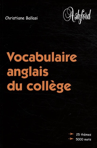 Christiane Ballasi - Vocabulaire anglais du collège.