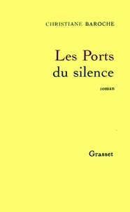 Christiane Baroche - Les ports du silence.