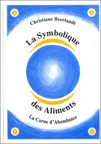 Christiane Beerlandt - La Symbolique des Aliments - La Corne d'Abondance.