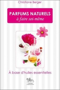 Christiane Berger - Parfums naturels à faire soi-même.