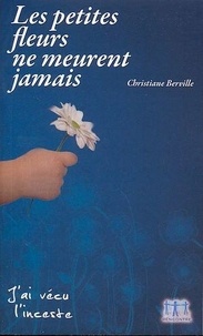 Christiane Berville - Les petites fleurs ne meurent jamais - J'ai vécu l'inceste.