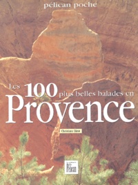 Christiane Birot - Les 100 plus belles balades en Provence.
