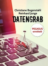Christiane Bogenstahl et Reinhard Junge - Datengrab - Pegasus ermittelt.