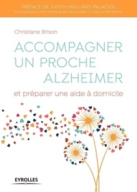 Christiane Brison - Accompagner un proche Alzheimer et préparer une aide à domicile.