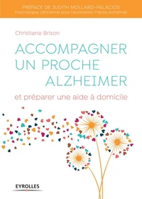Accompagner un proche Alzheimer et préparer une aide à domicile